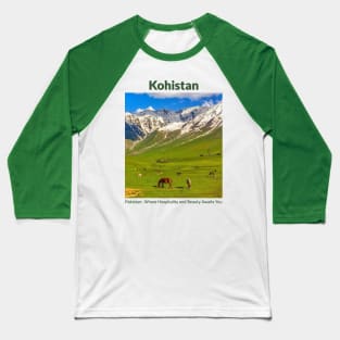 Khoistan in Pakistan where hospitality and beauty awaits you Pakistani culture , Pakistan tourism Baseball T-Shirt